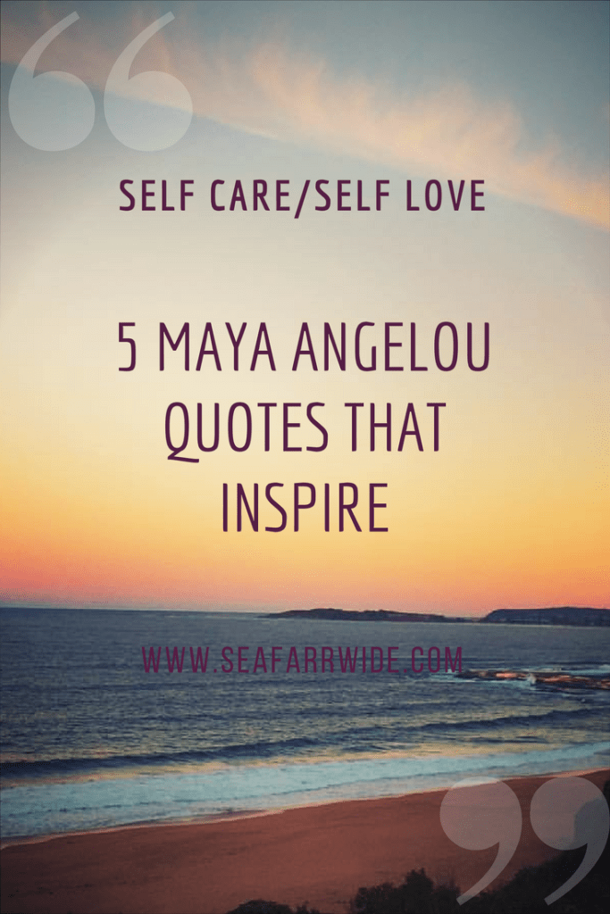 5 Maya Angelou Quotes that Inspire - image by Wendy Norman - Seafarrwide 5 Maya Angelou Quotes that Inspire